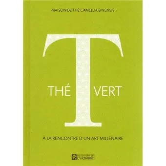 THE VERT : A LA RENCONTRE D'UN ART MILLENAIRE / CAMELLIA SINENSIS